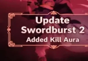 Swordburst 2 script - (Kill Aura)